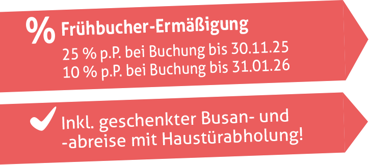 Frühbucher Ermäßigung & Haustürabholung